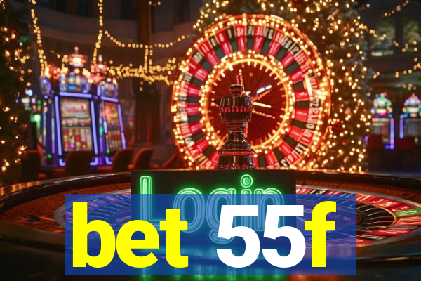 bet 55f